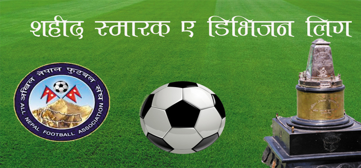 शहीद स्मारक ए डिभिजन लिगः मनाङ मर्स्याङदी-फ्रेण्ड्स र एफसी खुमलटार-जावलाखेलबीच प्रतिष्पर्धा हुने